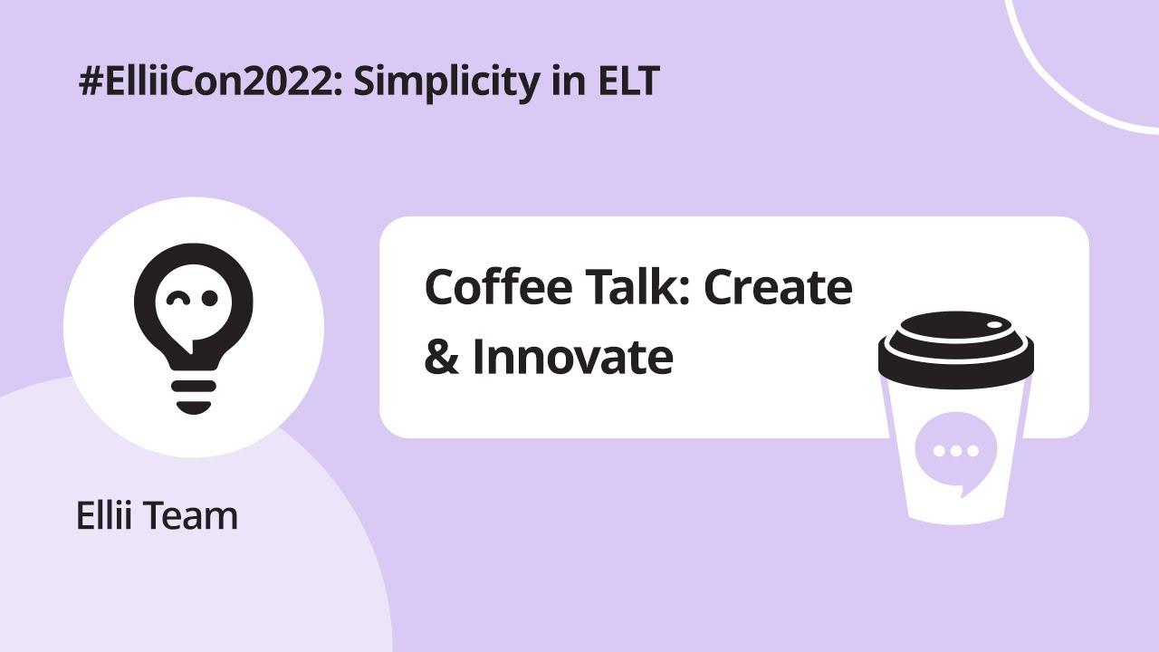 Coffee Talk: Create & Innovate | #ElliiCon2022