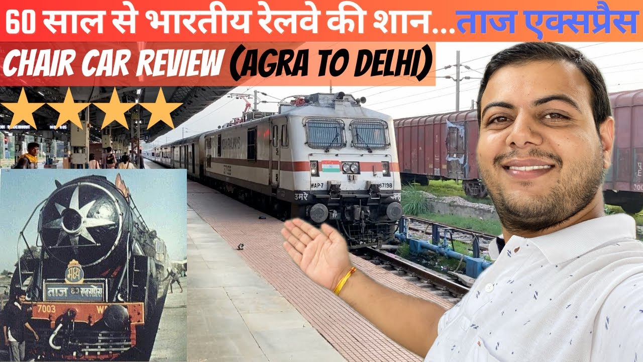 60 saal ki hui apni Taj Express ... Agra cantt. to New Delhi Chair car full journey true review