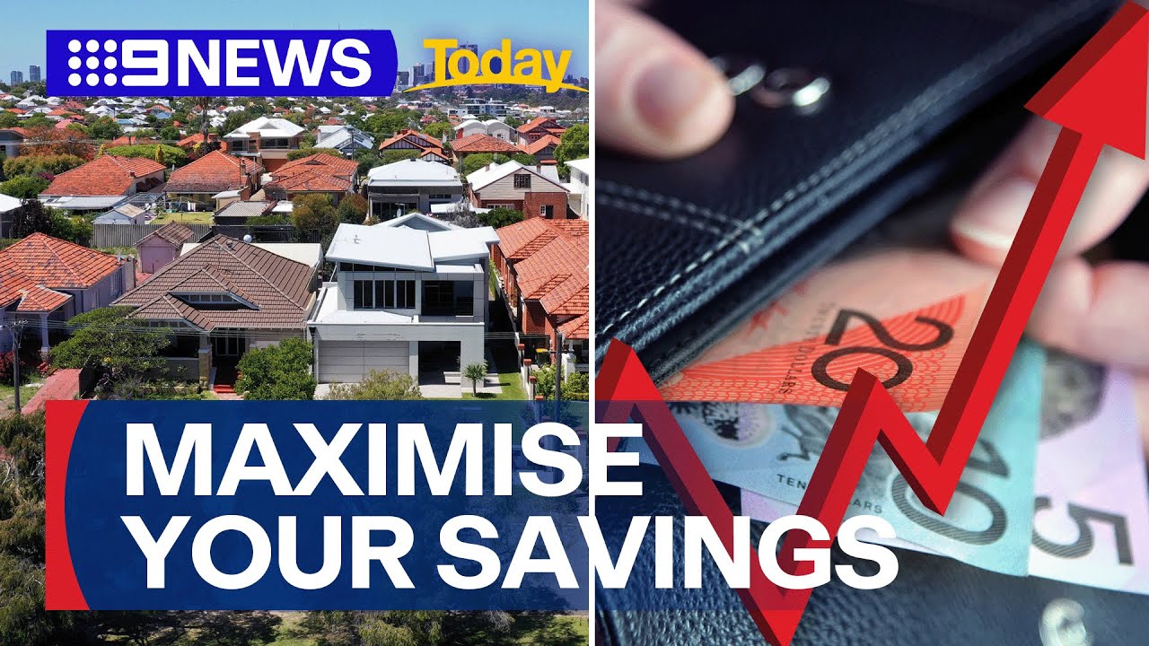 Tips to maximise your savings | 9 News Australia