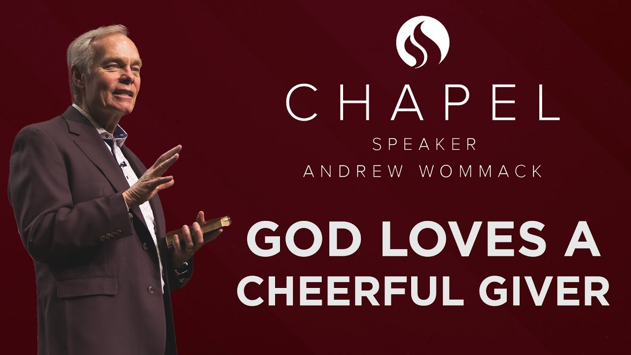 God Loves a Cheerful Giver - Chapel with Andrew Wommack - January 31, 2023