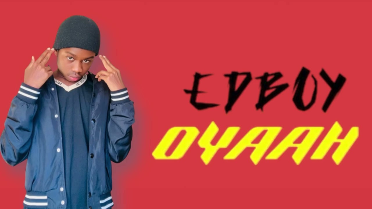 Edboy Oyaah (Official Music audio)