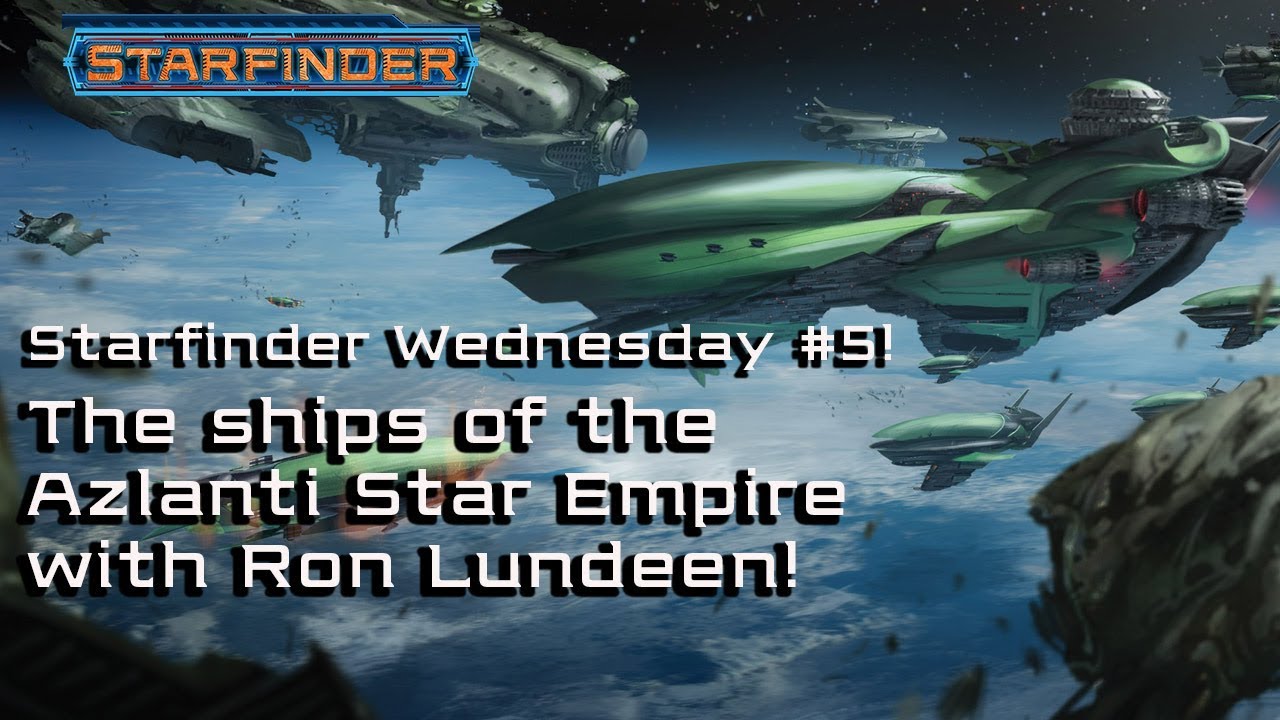 The Azlanti Star Empire Starships! (Starfinder Wednesday #5)
