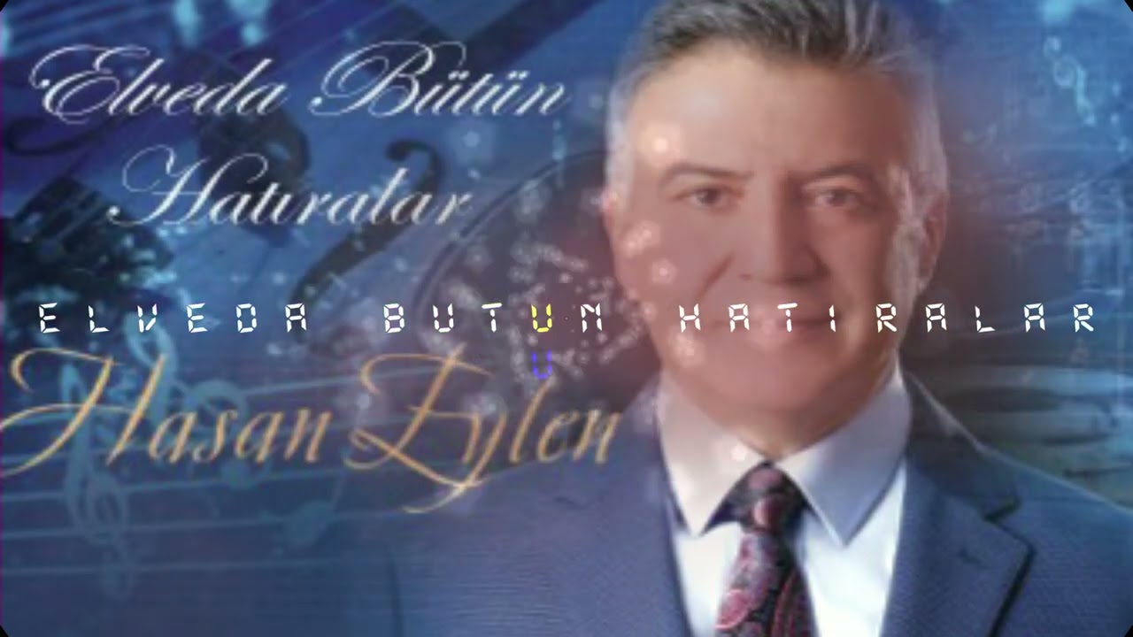 Hasan Eylen - Elveda Bütün Hatıralar