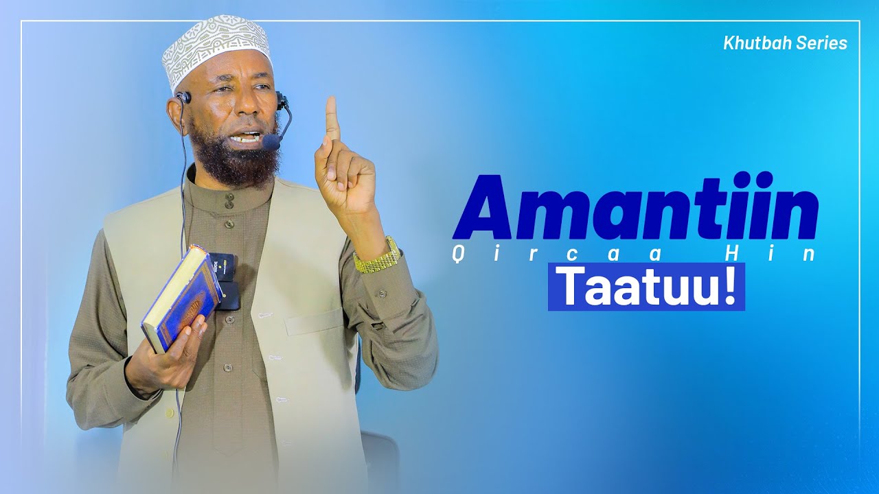 Sheikh Amin Ibro - Amantiin Qircaa hin Taatuu! || Khutbah Series