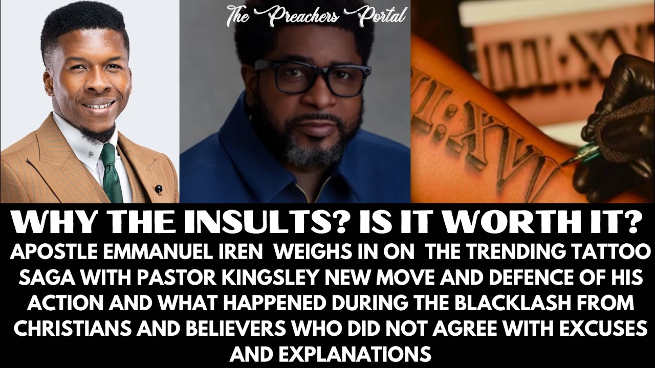 APOSTLE EMMANUEL IREN RESPONDS TO PASTOR KINGSLEY'S TATTOO SAGA!