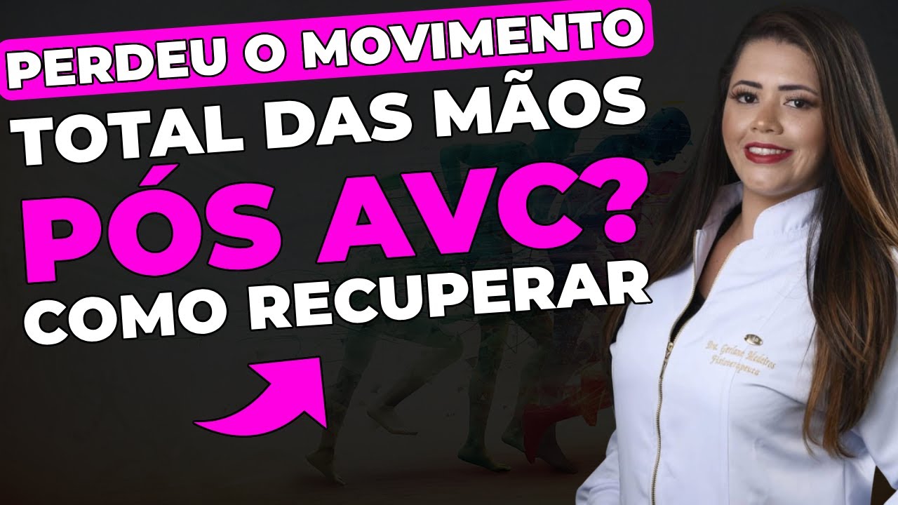 Como Recuperar o Movimento das Mãos Pós AVC