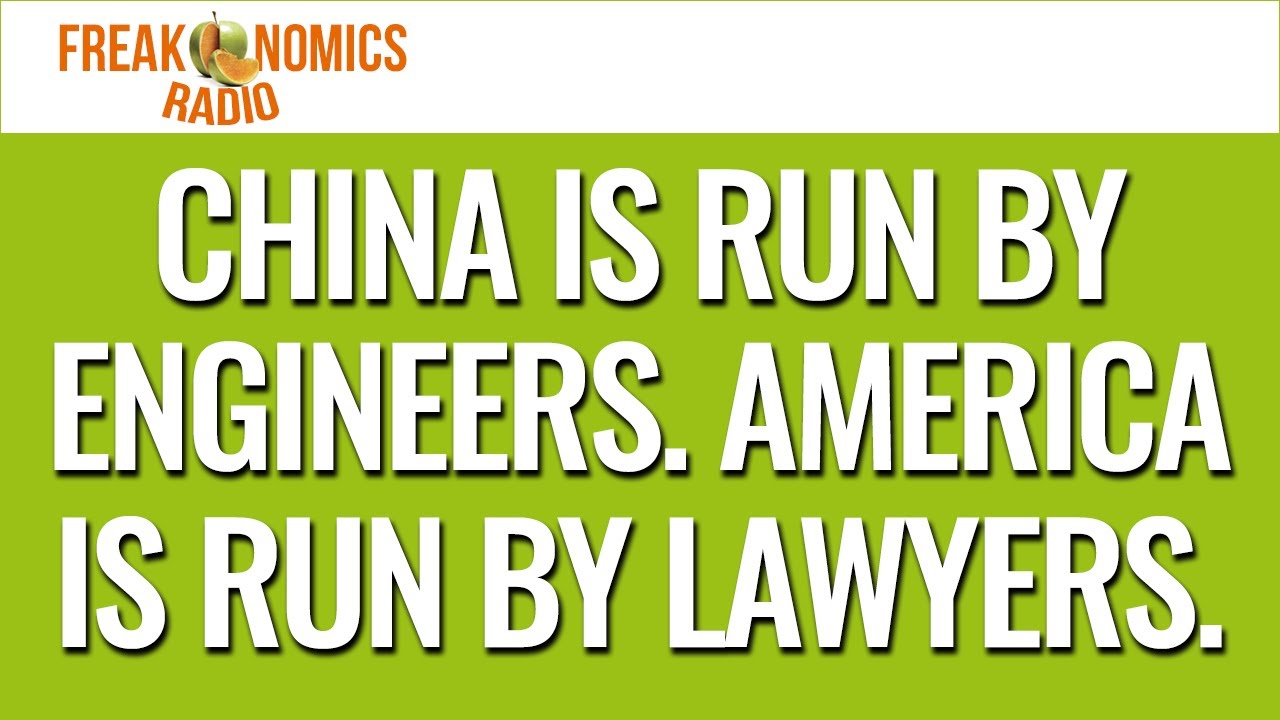 647. China Is Run by Engineers. America Is Run by Lawyers. | Freakonomics Radio
