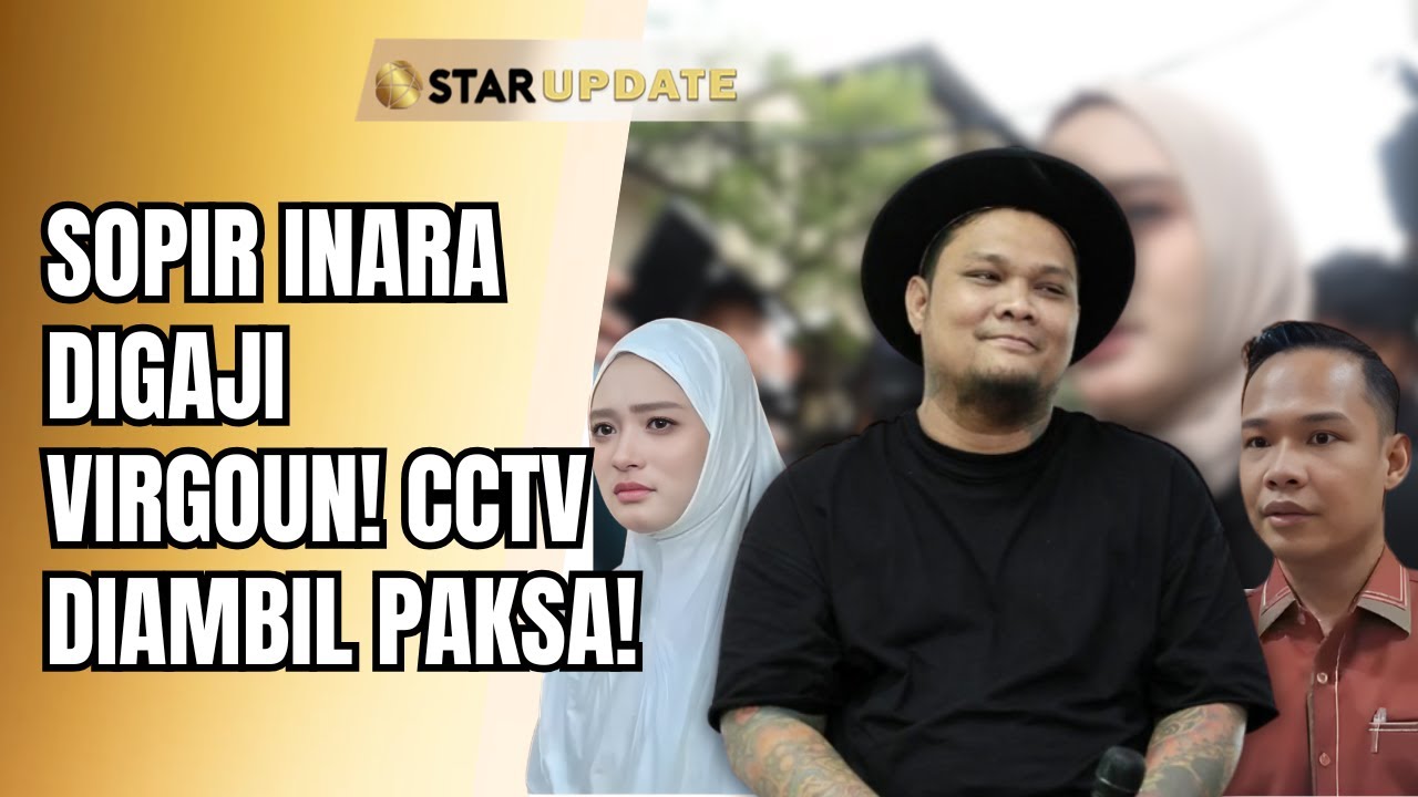 SOPIR PENGKHIANAT!? DIAM-DIAM DIGAJI VIRGOUN UNTUK SADAP CCTV DI RUMAH INARA!? | STAR UPDATE