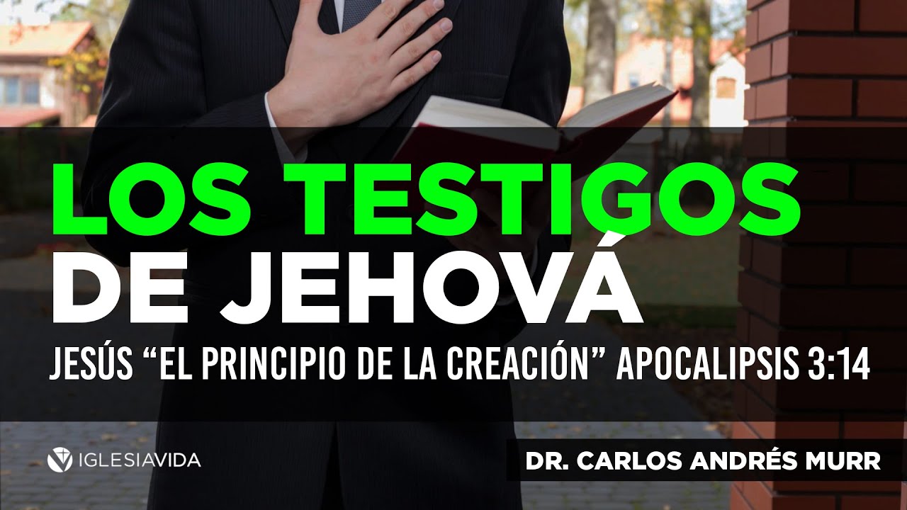 Testigos de Jehov&aacute; (8) |&ldquo;Jes&uacute;s el Principio de la Creaci&oacute;n&rdquo; Apocalipsis 3:14 |Dr. Carlos Andr&eacute;s Murr