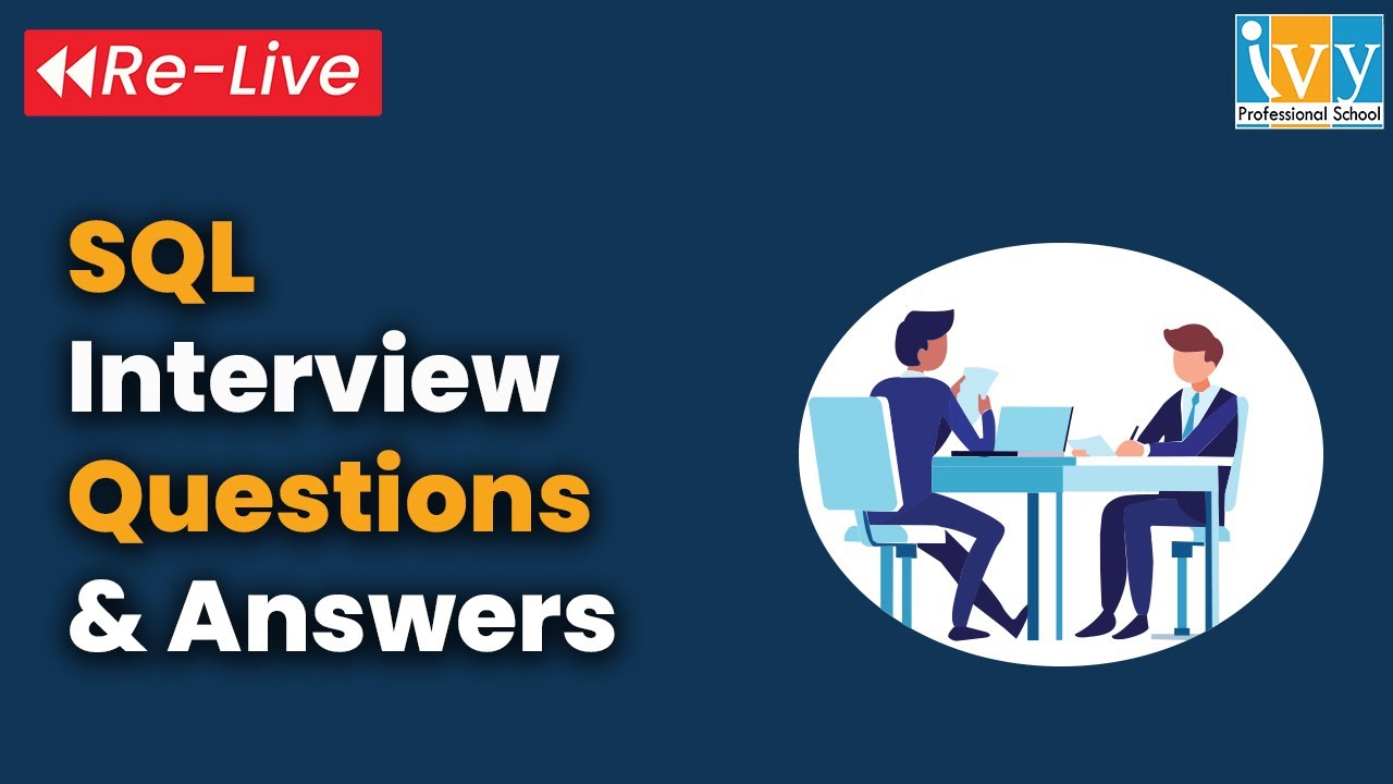 Top 15 SQL Interview Questions and Answers | SQL Interview Preparation | Ivy Pro School | Relive