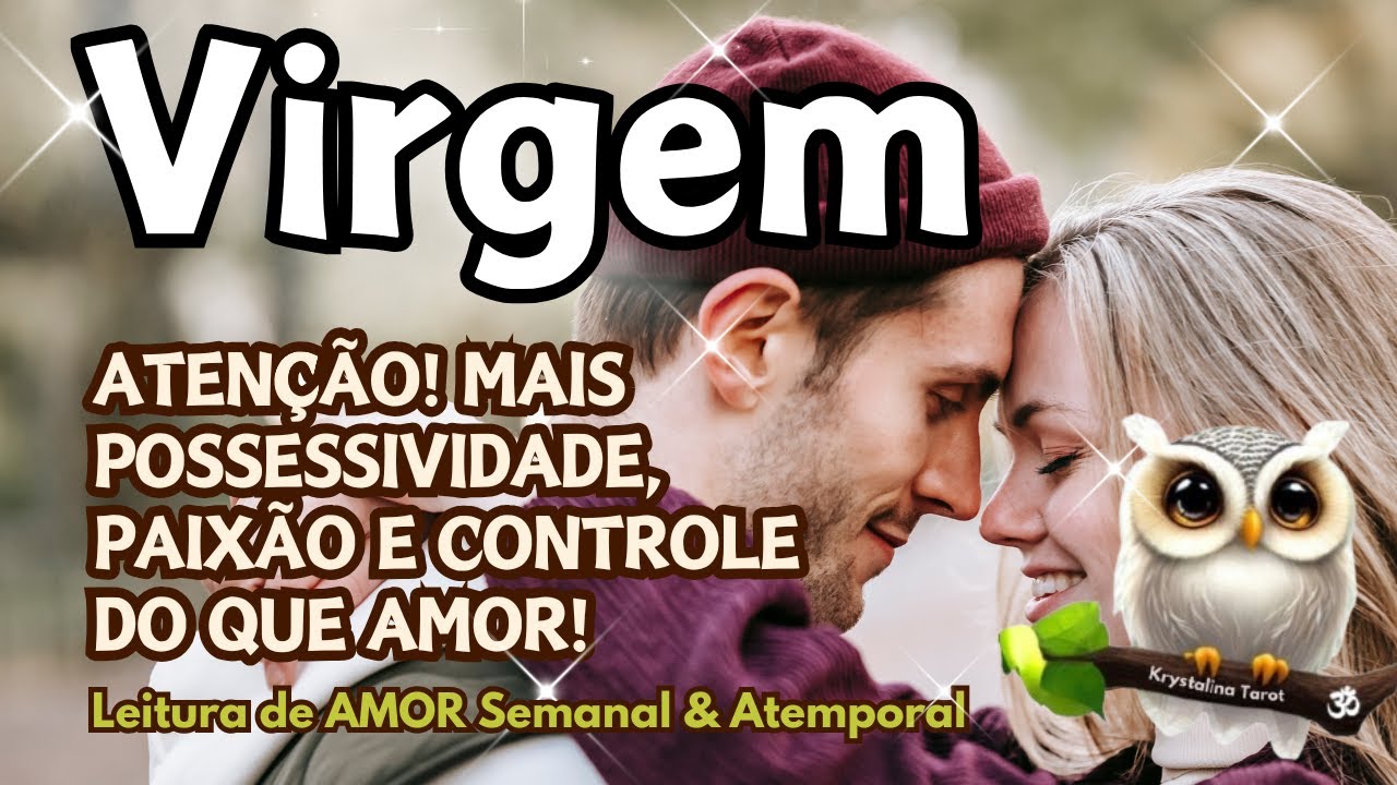 ♍ VIRGEM💘ATENÇÃO! ⚠️MAIS POSSESSIVIDADE ,PAIXÃO E CONTROLE DO QUE AMOR! 🔥😈😮