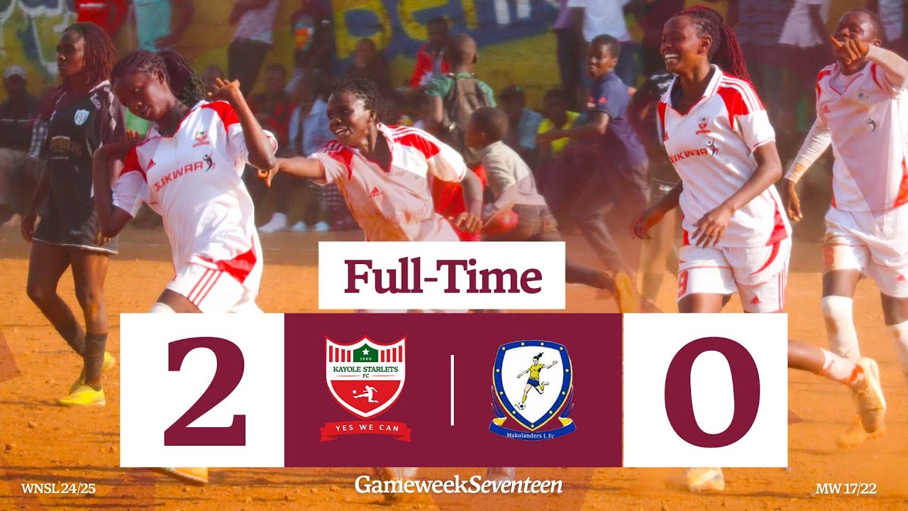 WNSL Matchweek 17 | Kayole Starlets 2-0 Makolanders FC | Calvary Sports Ground