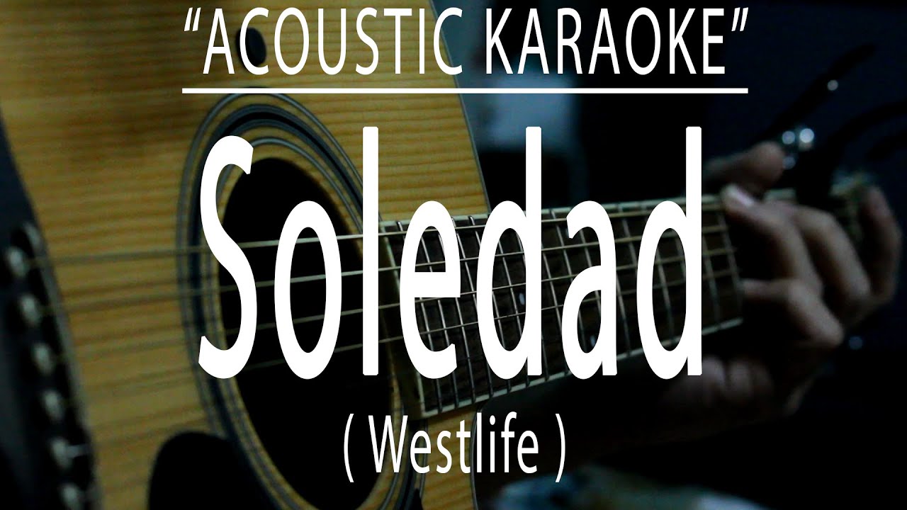 Soledad - Westlife (Acoustic karaoke)