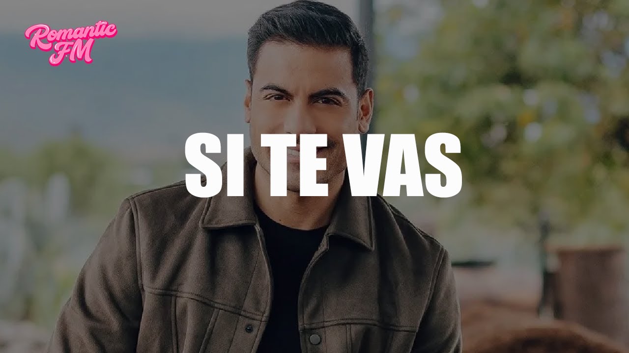 Carlos Rivera - Si Te Vas (Letra)