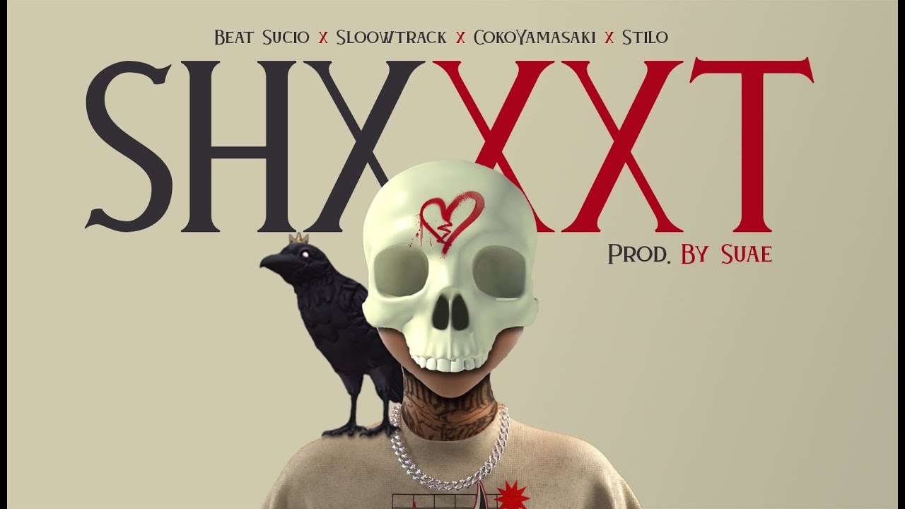 17.- Beat Sucio, Sloowtrack, Coko Yamasaki, Stilo - Shxxxt (Prod. By Suae)
