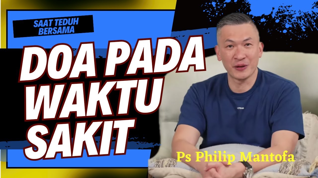 DOA PADA WAKTU SAKIT || Saat Teduh Bersama Ps Philip Mantofa