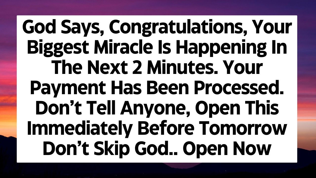 💌God says, Congratulations, your biggest miracle is happening in the next 2 minutes. Your payment...