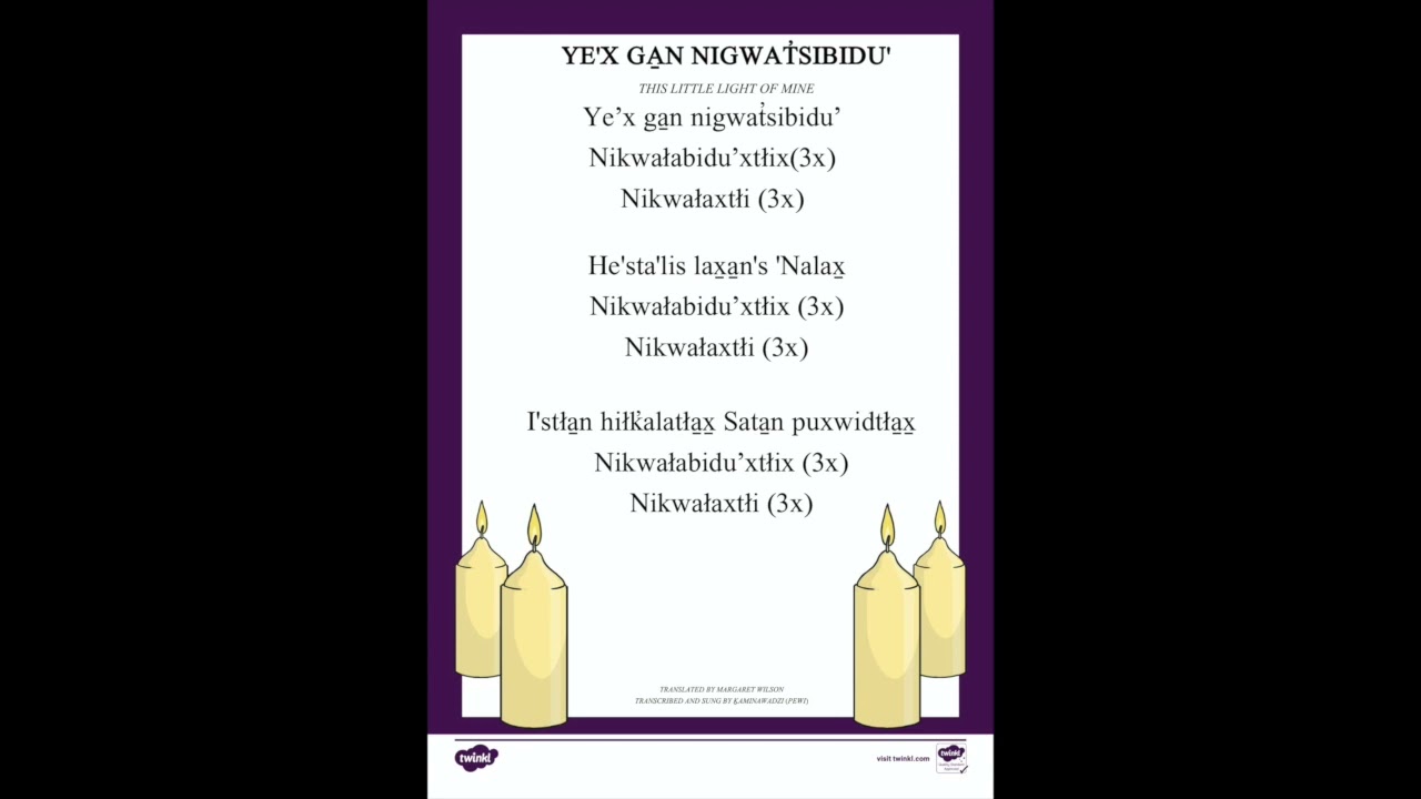 Ye'x ga̱n nigwat̓sibidu' - 'This little light of mine in' Kwak̓wala