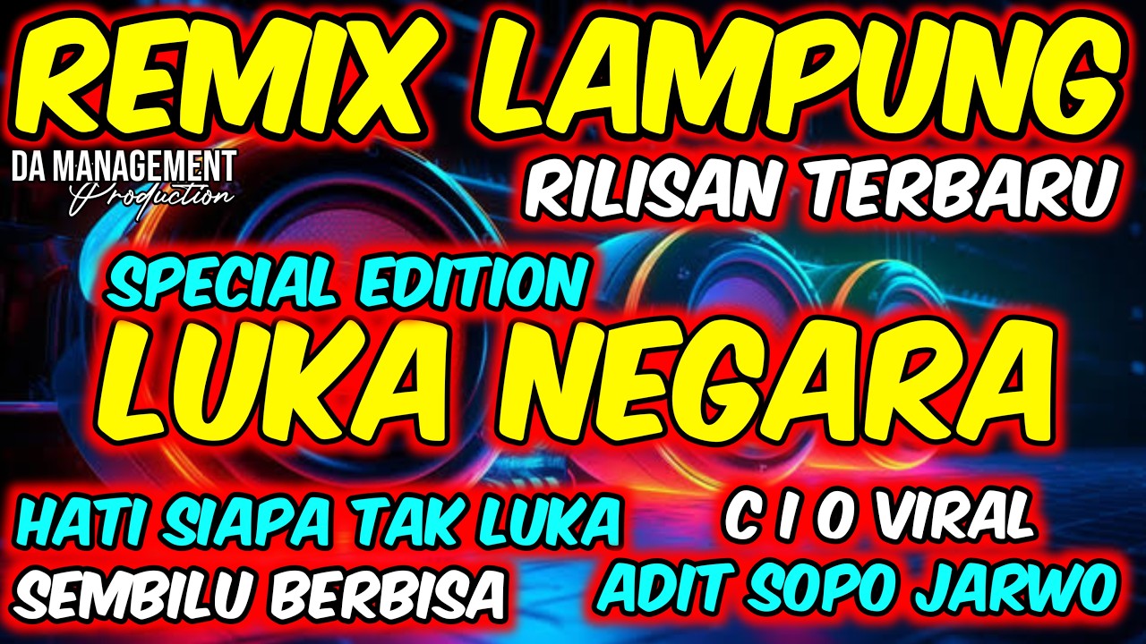 REMIX LAMPUNG LUKANEGARA X HATI SIAPA TAK LUKA X SEMBILU BERBISA FULL BASS 2026