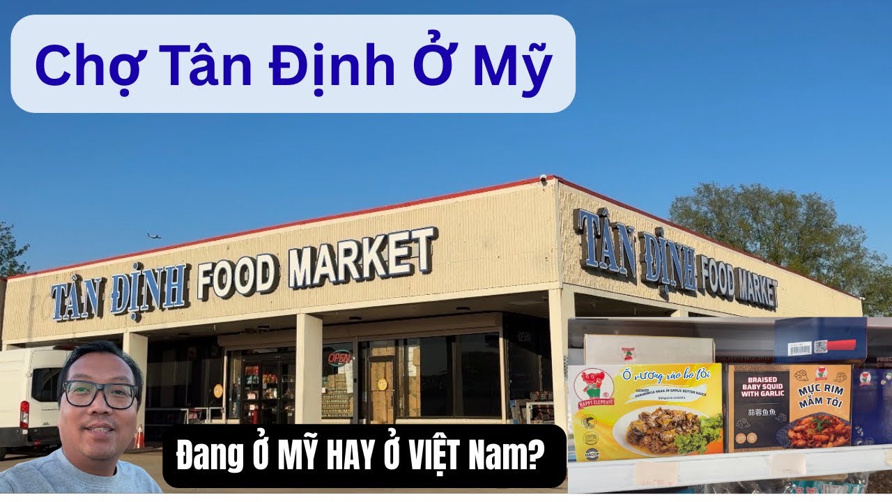 Lạc Lối Ở Chợ Tân Định Giữa Lòng Houston: Tìm Mua Đặc Sản Việt Nam Dễ Như Trở Bàn Tay.