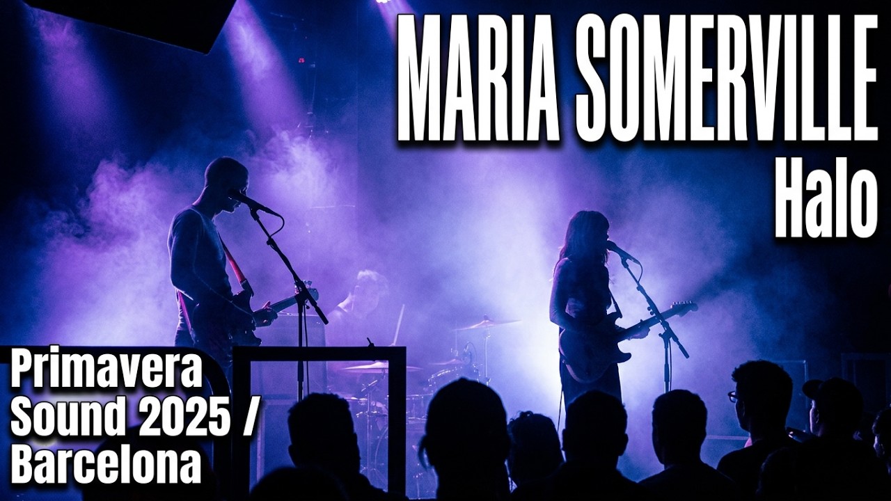 Maria Somerville - Halo  - live Primavera Sound 2025 Auditori goes to  Sala Apolo Barcelona