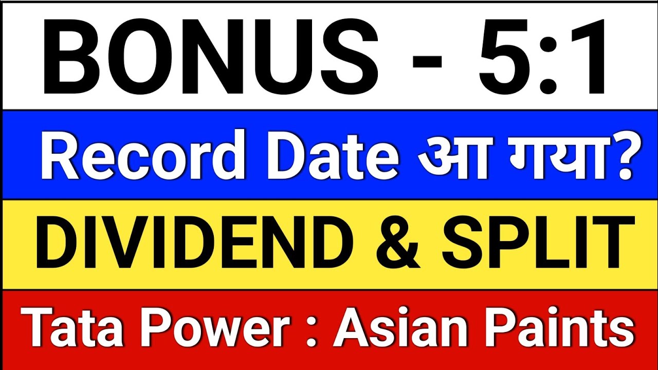 Bonus Record Date? 2 Dividend Stocks. Stock Split. Tata Power. Asian Paints. Bonus and split.