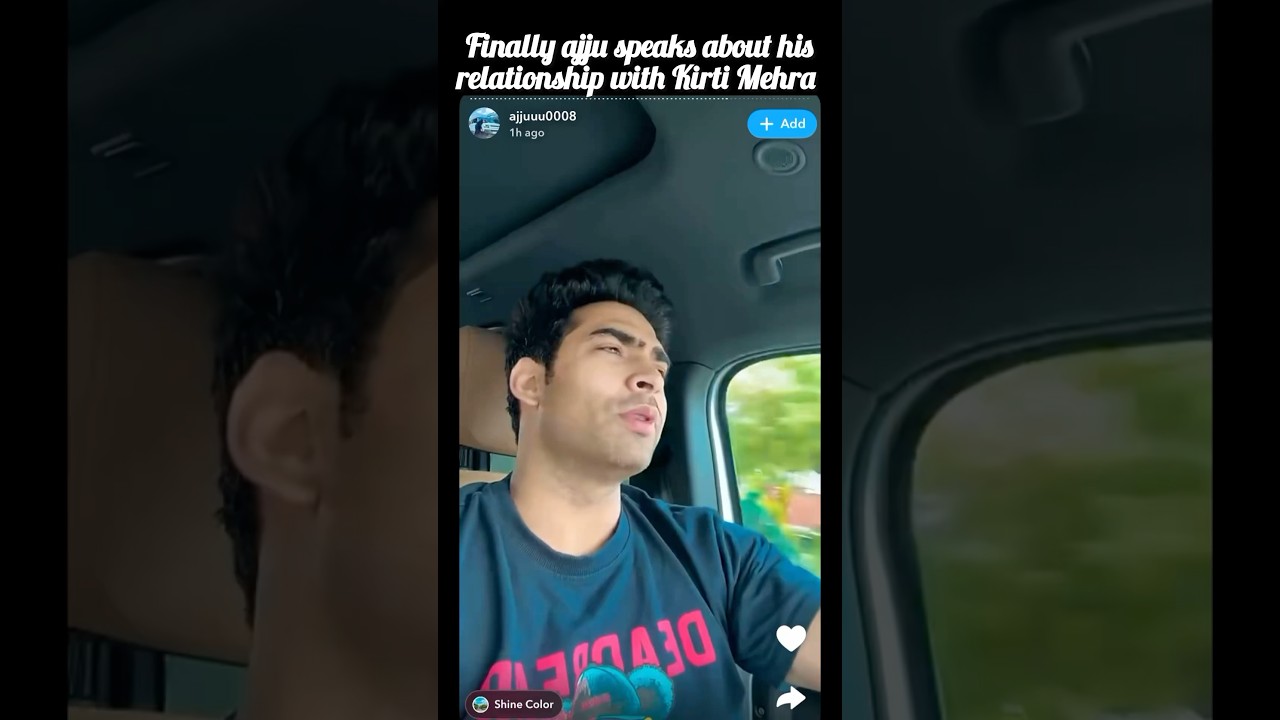 Finally ajju0008 speaks about his relationship with Kirti Mehra 