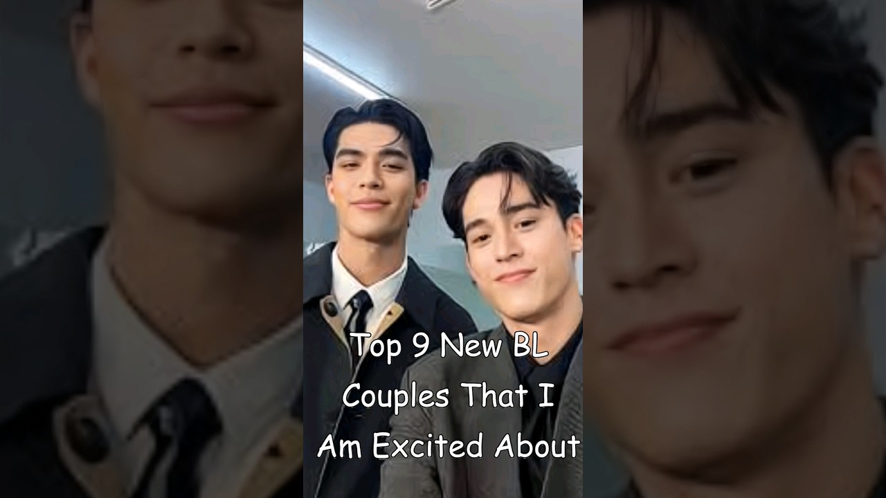 Top 9 New BL Couples That I Am Excited About #blrama #blseries #bldrama #blseriestowatch