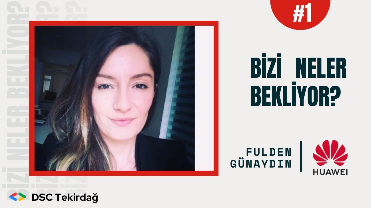 Bizi Neler Bekliyor? #1  |  Fulden Günaydın - Huawei