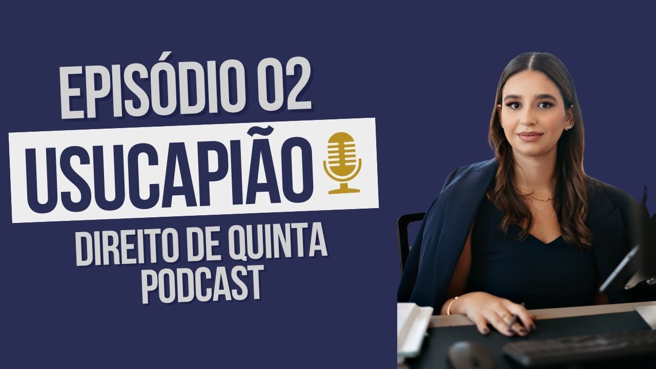 #2 - Usucapião: como regularizar a sua posse?