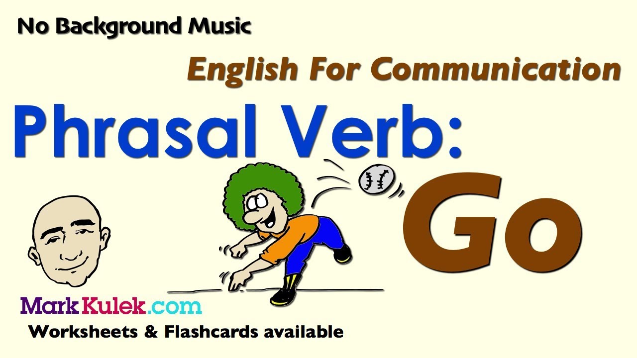Phrasal Verb - Go | English For Communication | Mark Kulek - ESL