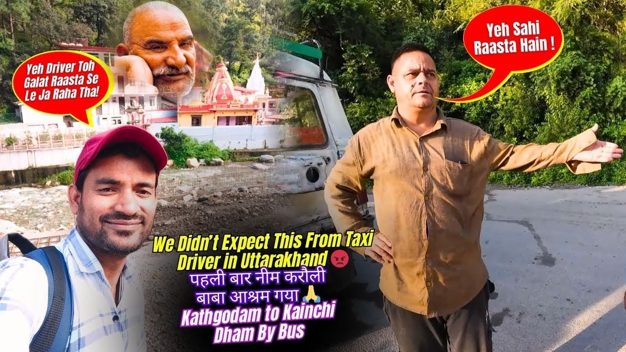 Worst Experience With Taxi Driver || Kathgodam to Kainchi Dham By Bus || नीम करौली बाबा आश्रम Ep.3