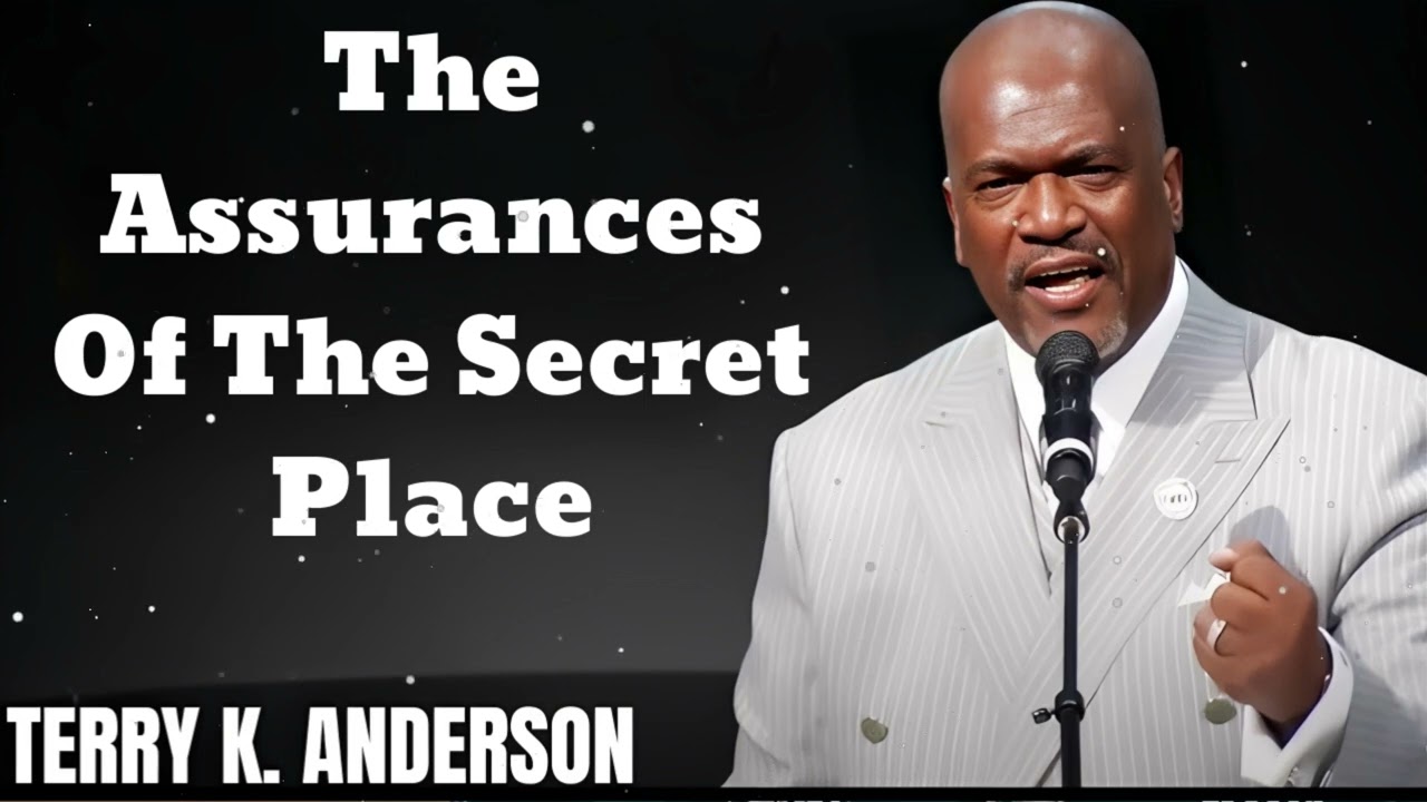 The Assurances Of The Secret Place- Terry Keith Anderson Message