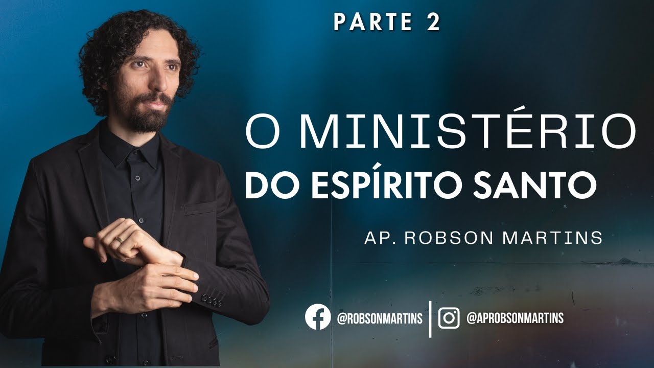 O ministério do Espírito Santo 2/2 - ROBSON MARTINS