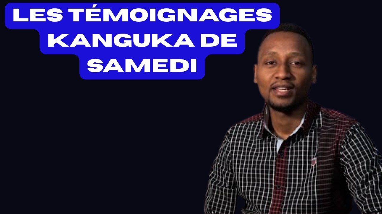 LES TÉMOIGNAGES KANGUKA DE SAMEDI LE 14/03/2026 avec Chris Ndkumana