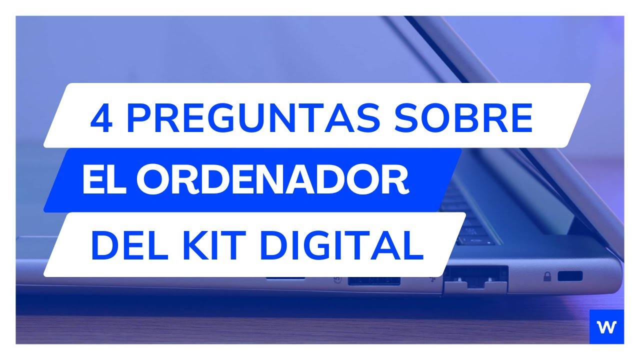 4 preguntas que todos hacen sobre el ordenador del #kitdigital
