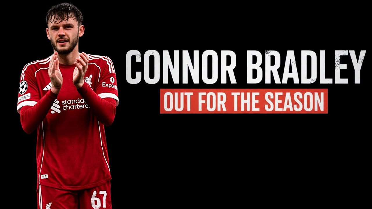 CONNOR BRADLEY OUT FOR THE REST OF THE SEASON WITH KNEE INJURY
