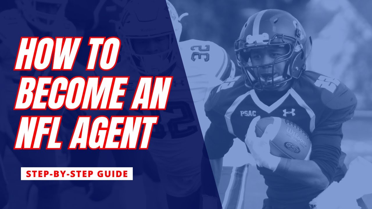 How to Become an NFL Agent: Step-By-Step Guide