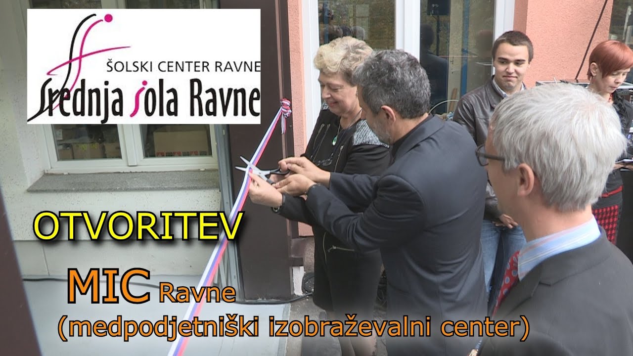 OTVORITEV MIC- a    SREDNJA ŠOLA RAVNE