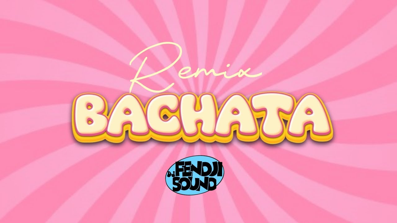REMIX BACHATA FENDJISOUND