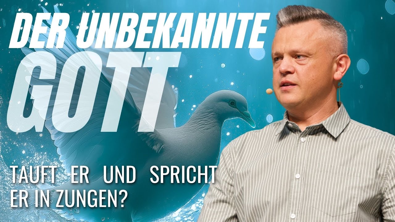 Der unbekannte Gott | Tauft Er und spricht Er in Zungen? | Dimitri Friesen