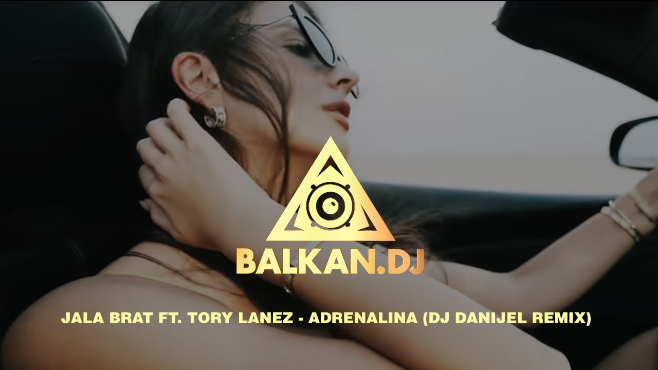 Jala Brat ft. Tory Lanez - Adrenalina (DJ Danijel Remix)