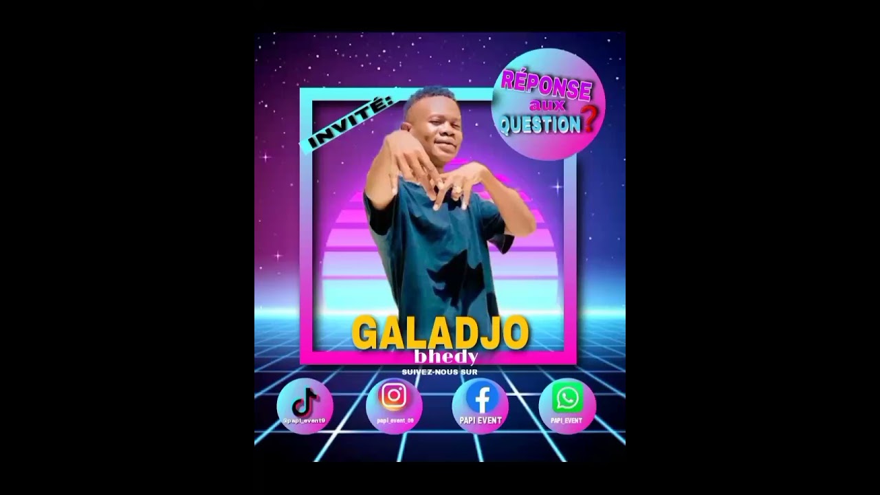 RÉPONSE AUX QUESTIONS ❓: GALADJO BHEDY SE PREND POUR QUI...