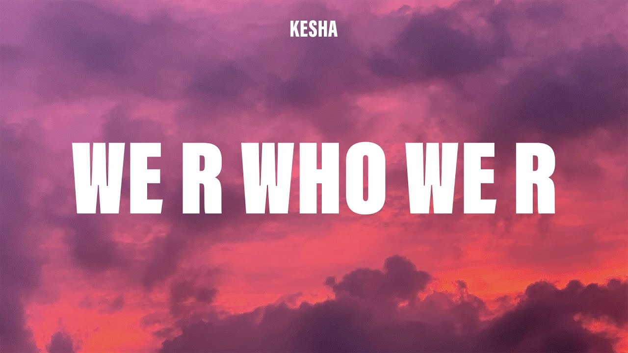 Kesha - We R Who We R (Lyrics)