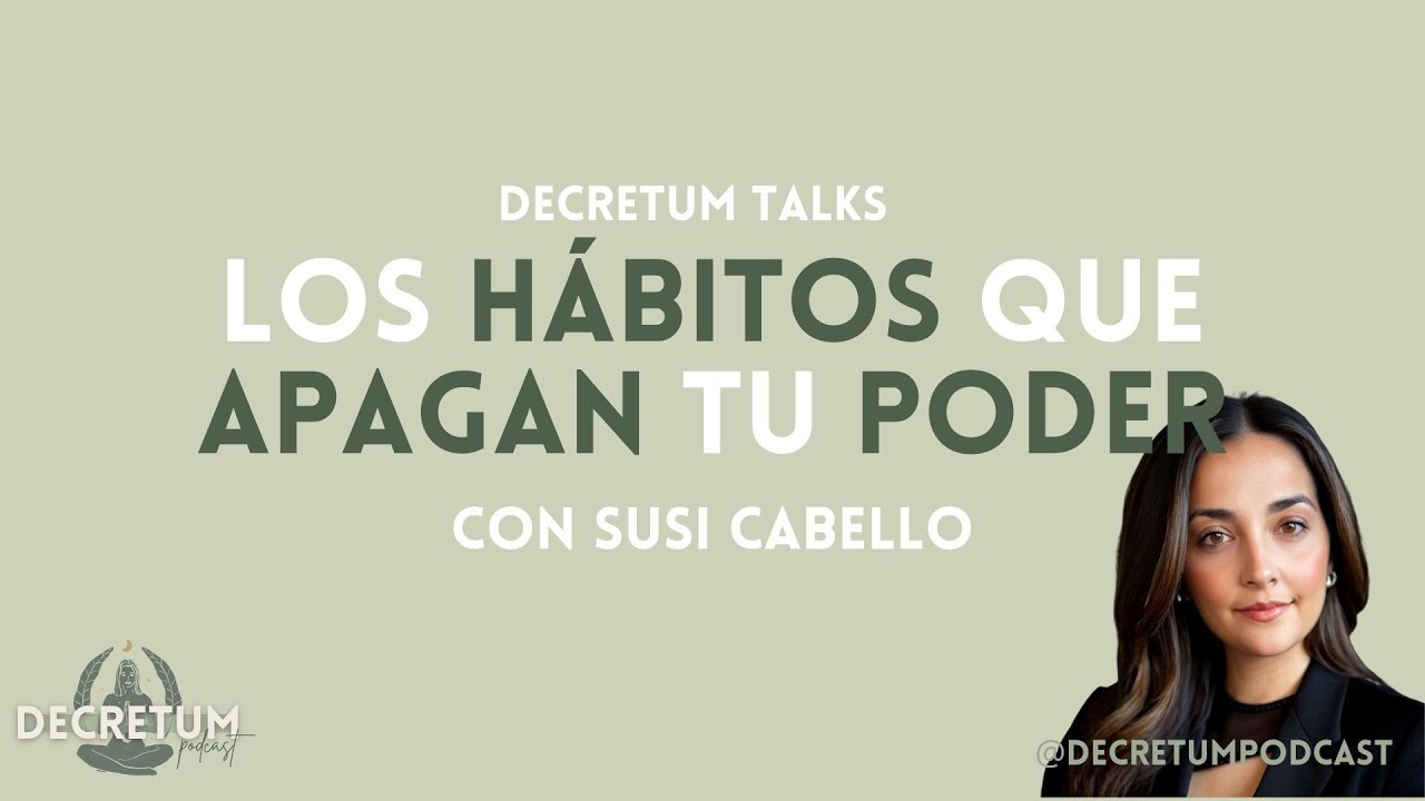 LOS HÁBITOS QUE APAGAN TU PODER - Decretum Talks