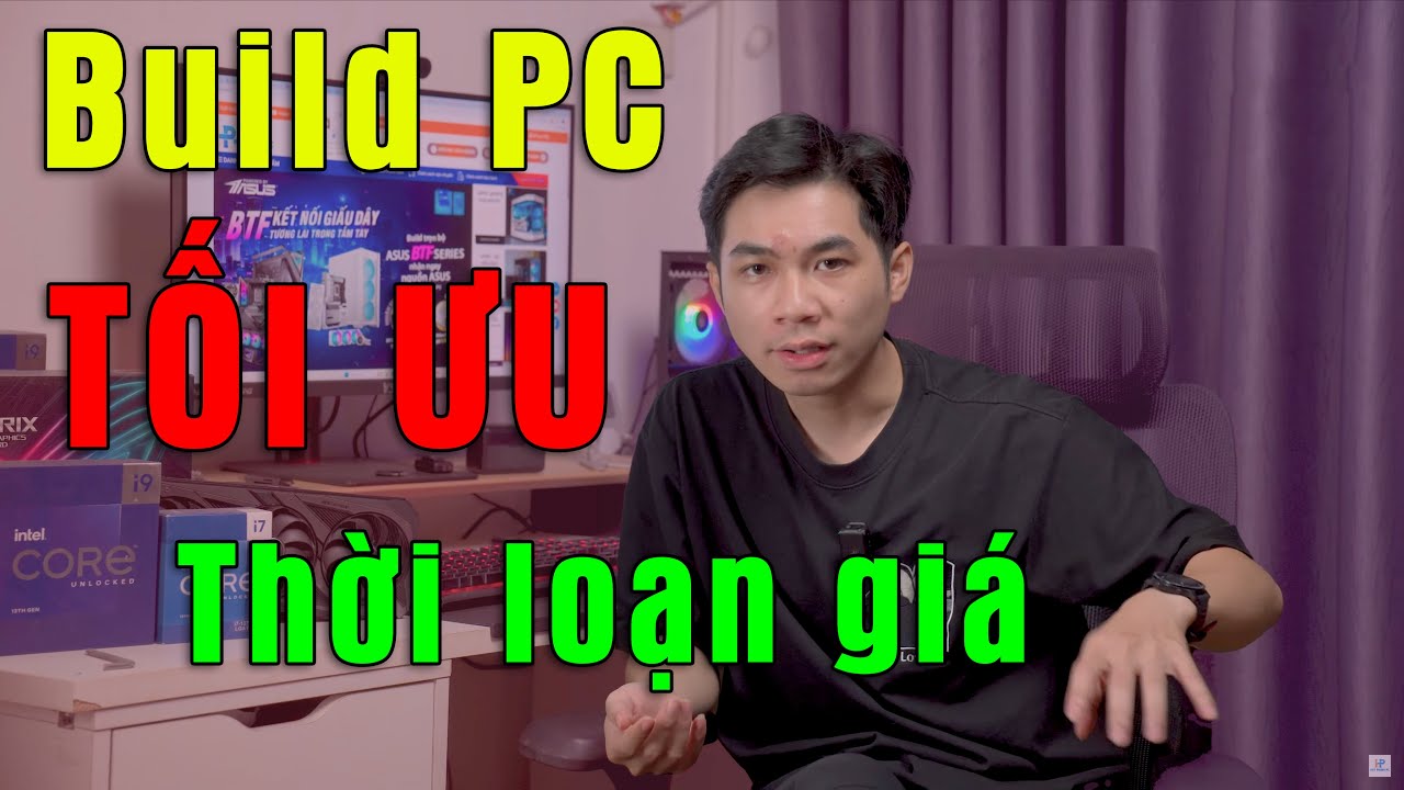 Đang LOẠN GIÁ ! Build PC như nào cho HỢP LÝ ???