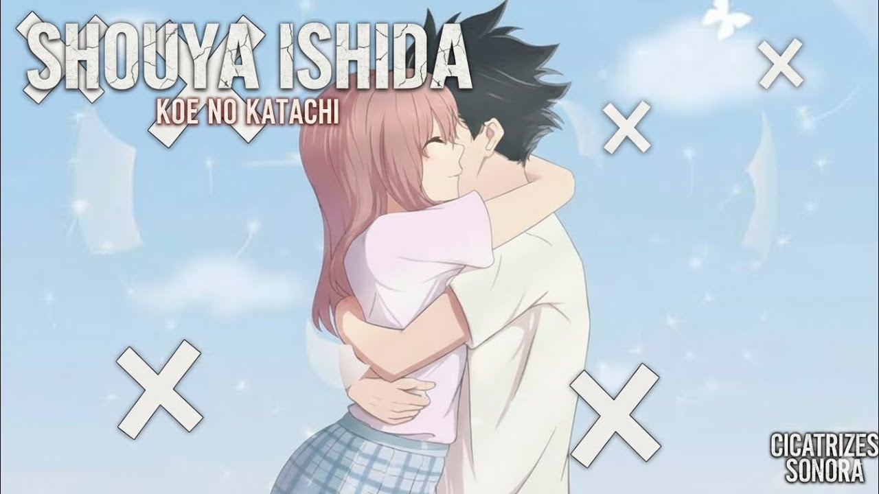 Shouya ishida  -  tormentos de infância | ( Koe no Katachi) Cicatrizes sonora 