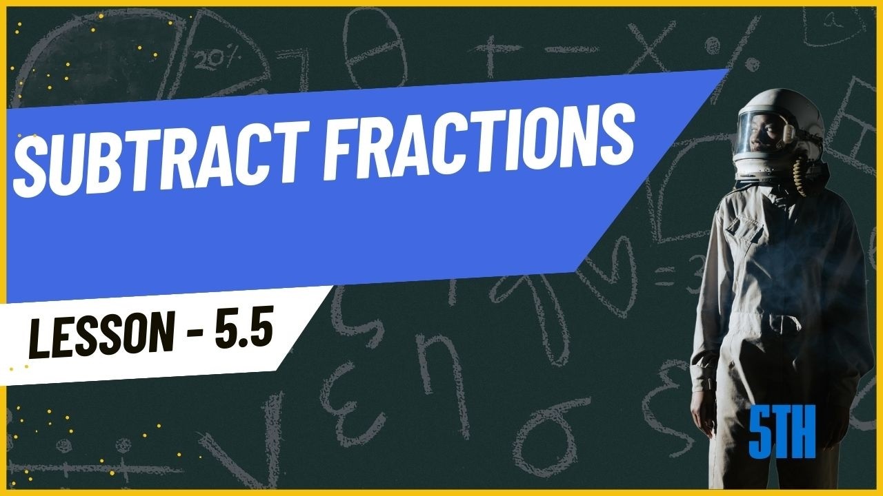 Subtract fractions - 5th - 5.5