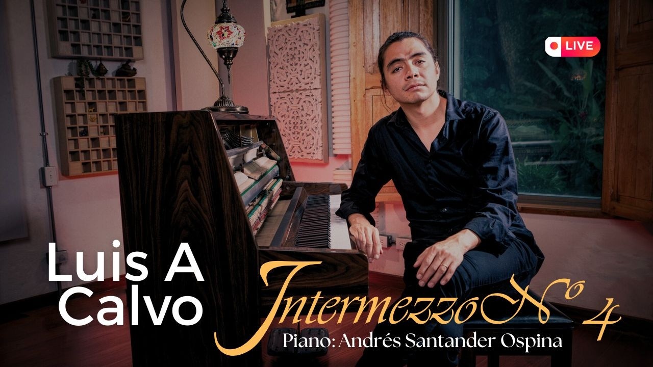 Intermezzo 4 - Luis A. Calvo - Interprete/Andrés Santander (Live session)