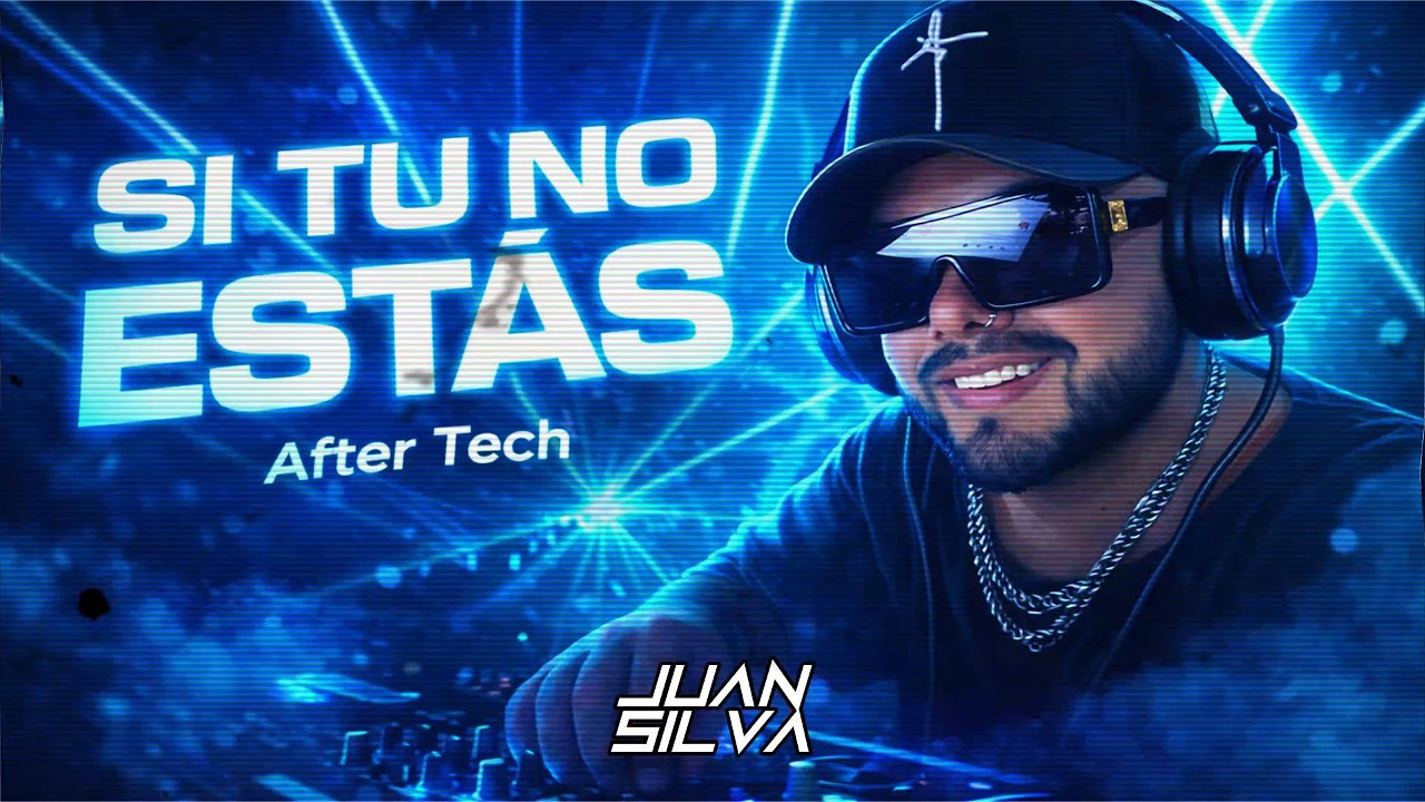 SI TU NO ESTAS - AFTER TECH - JUAN SILVA